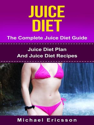 cover image of Juice Diet--The Complete Juice Diet Guide